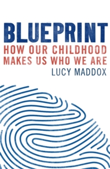 Image for Blueprint : how our childhoods make us who we are