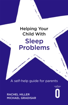 Helping Your Child with Sleep Problems: A self-help guide for parents