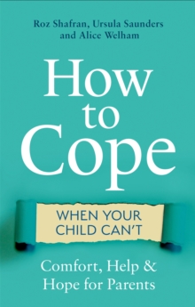 Image for How to cope when your child can't  : comfort, help & hope for parents