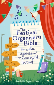 Image for The festival organiser's bible  : how to plan, organise and run a successful festival