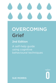 Image for Overcoming grief  : a self-help guide using cognitive behavioral techniques
