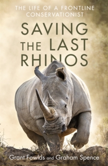 Saving the Last Rhinos: The Life of a Frontline Conservationist