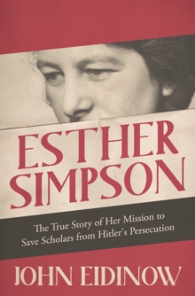 Esther Simpson: The True Story of her Mission to Save Scholars from Hitler’s Persecution