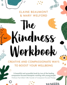 Image for The kindness workbook  : creative and compassionate ways to boost your wellbeing