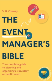 The Event Manager’s Bible 3rd Edition: The Complete Guide to Planning and Organising a Voluntary or Public Event