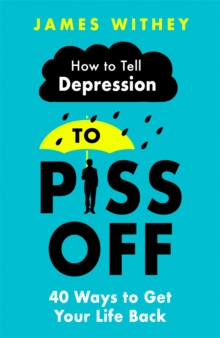 Image for How to tell depression to piss off  : 40 ways to get your life back