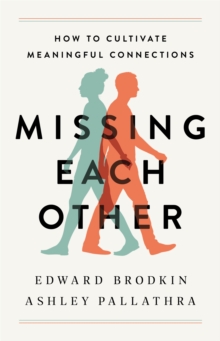 Missing Each Other: How to Cultivate Meaningful Connections