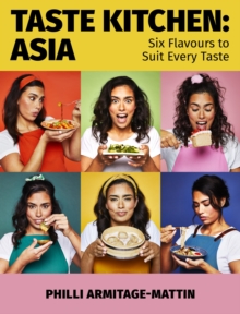 Taste Kitchen: Asia: Six Flavours to Suit Every Taste