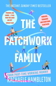 Image for The patchwork family  : toddlers, teenagers and everything in between from part-time working mummy