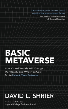 Image for Basic metaverse  : how virtual worlds will change our reality and what you can do to unlock their potential