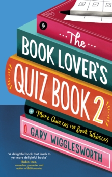 The Book Lover’s Quiz Book 2: More Quizzes for Book Whizzes