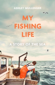 Image for My fishing life  : a story of the sea