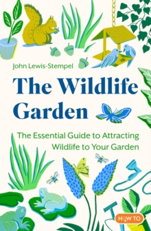Image for The wildlife garden  : the essential guide to attracting wildlife to your garden