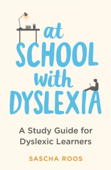 Image for At school with dyslexia  : a study guide for dyslexic learners