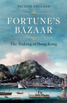 Image for Fortune's bazaar  : the making of Hong Kong