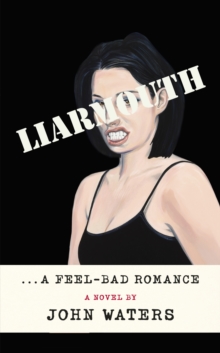 Cover for: Liarmouth: A feel-bad romance