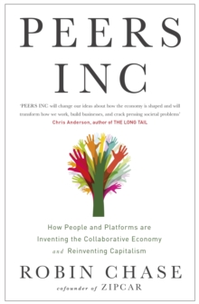 Image for Peers Inc  : how people and platforms are inventing the collaborative economy and reinventing capitalism