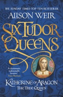 Image for Six Tudor Queens: Katherine of Aragon, The True Queen