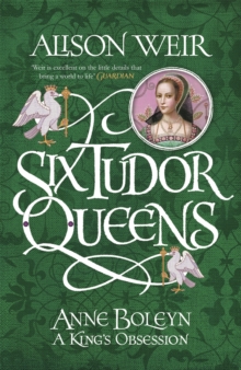 Image for Six Tudor Queens: Anne Boleyn, A King's Obsession