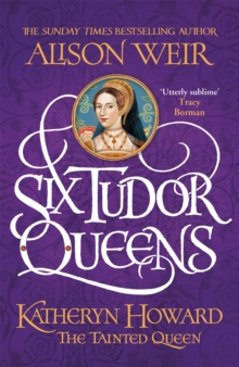 Image for Six Tudor Queens: Katheryn Howard, The Tainted Queen