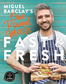 Miguel Barclay’s FAST & FRESH One Pound Meals: Delicious Food For Less