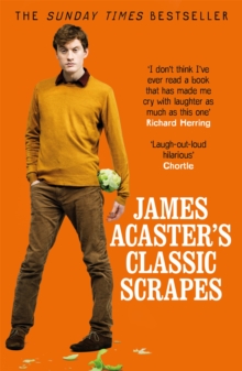 Image for James Acaster's Classic Scrapes - The Hilarious Sunday Times Bestseller