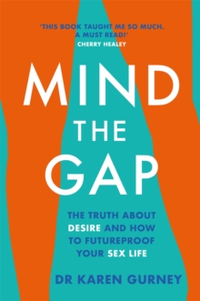 Mind The Gap: The truth about desire and how to futureproof your sex life