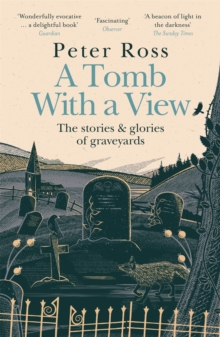 Image for A tomb with a view  : the stories & glories of graveyards
