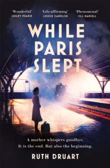 While Paris Slept: A mother faces a heartbreaking choice in this bestselling story of love and courage in World War 2