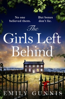 The Girls Left Behind: A home for troubled children; a lifetime of hidden secrets. The BRAND NEW novel from the bestselling author