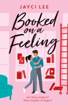 Booked on a Feeling: A poignant, sexy, and laugh-out-loud bookshop romance!