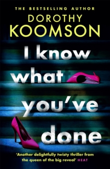 I Know What You’ve Done: a completely unputdownable thriller with shocking twists from the bestselling author