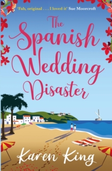 The Spanish Wedding Disaster: The escapist summer romance you will fall in love with!