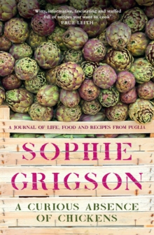 A Curious Absence of Chickens: A journal of life, food and recipes from Puglia – Shortlisted for the Fortnum & Mason Food Book Award