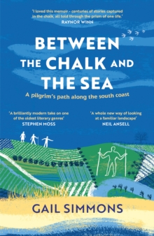 Image for Between the chalk and the sea  : a journey on foot into the past