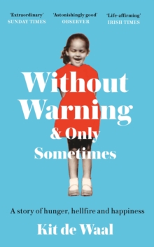 Without Warning and Only Sometimes: ‘Extraordinary. Moving and heartwarming’ The Sunday Times