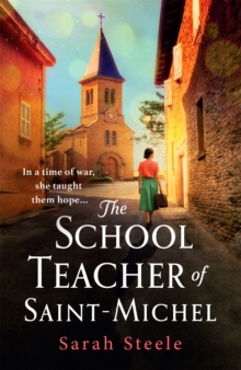 Schoolteacher of Saint-Michel: inspired by true acts of courage, heartwrenching WW2 historical fiction