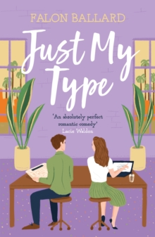 Just My Type: The second chance, enemies-to-lovers rom-com you won’t want to miss!