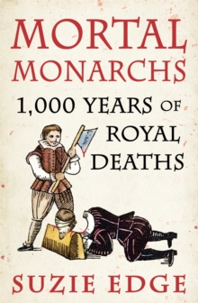 Image for Mortal Monarchs: 1000 Years of Royal Deaths