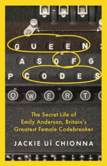 Image for Queen of codes  : the secret life of Emily Anderson, Britain's greatest female codebreaker