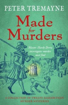 Image for Made for murders  : a collection of twelve murder mysteries, featuring Master Hardy Drew, Constable of the Bankside Watch