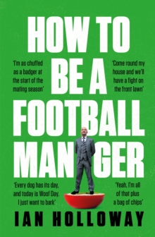 Image for How to Be a Football Manager: Enter the hilarious and crazy world of the gaffer