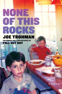 None of this Rocks: The brilliant first memoir by Fall Out Boy guitarist Joe Trohman