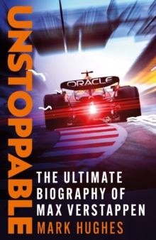Image for Unstoppable  : the ultimate biography of three-time F1 World Champion Max Verstappen