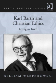 Image for Karl Barth and Christian ethics: living in truth