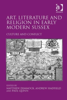 Image for Art, literature and religion in early modern Sussex: culture and conflict