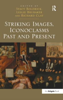 Image for Striking images, iconoclasms past and present