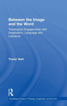 Image for Between the image and the word  : theological engagements with imagination, language and literature