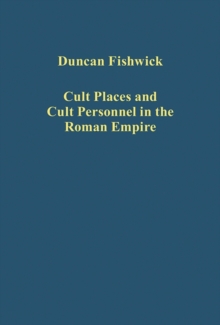 Cult Places and Cult Personnel in the Roman Empire