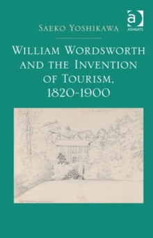 William Wordsworth and the Invention of Tourism, 1820-1900